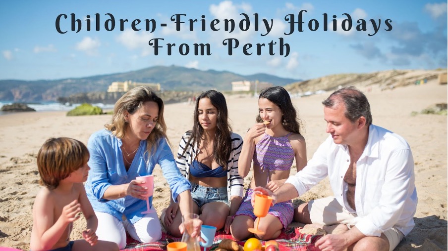 Child Friendly Holidays From Perth